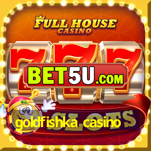 goldfishka casino